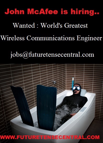 John McAfee is hiring – Wireless Communications Engineer
